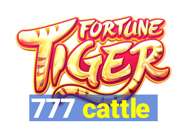 777 cattle